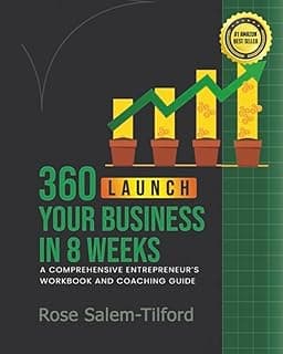 360 Launch Your Business in 8 Weeks: A Comprehensive Entrepreneur's Workbook and Coaching Guide: The Step-by-Step Guide and Coaching Workbook
