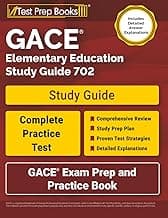 GACE Elementary Education Study Guide 702: GACE Exam Prep and Practice Book: [Includes Detailed Answer Explanations]