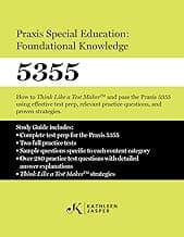 Praxis Special Education: Foundational Knowledge (5355): How to Think Like a Test MakerTM and pass the Praxis 5355 using effective test prep, relevant practice questions, and proven strategies.