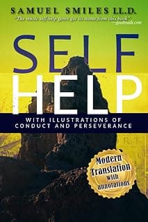 Self Help: with Illustrations of Conduct and Perseverance (Translated & Annotated)