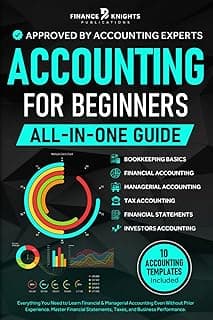 Accounting for Beginners (All-in-One): Everything You Need to Learn Financial & Managerial Accounting Even Without Prior Experience. Master Financial Statements, Taxes, and Business Performance.