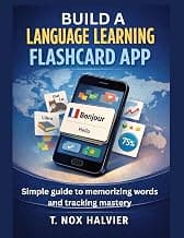 Build a Language Learning Flashcard App : Simple guide to memorizing words and tracking mastery