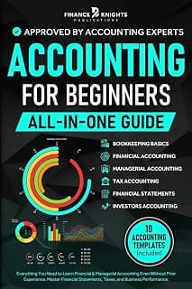 Accounting for Beginners (All-in-One): Everything You Need to Learn Financial & Managerial Accounting Even Without Prior Experience. Master Financial Statements, Taxes, and Business Performance.